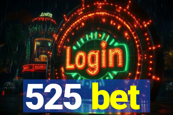 525 bet